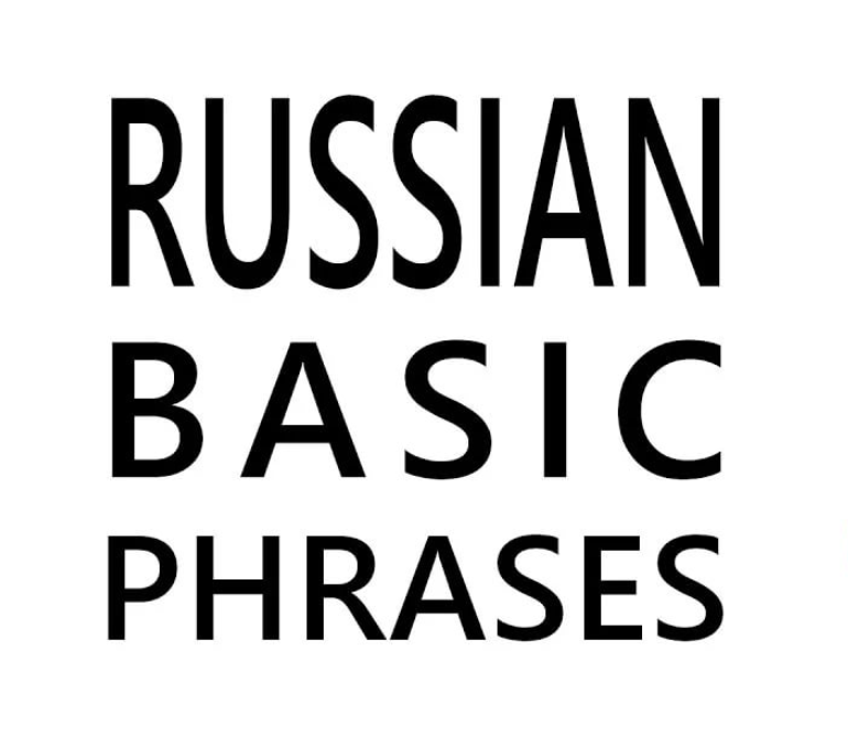 Basic Russian Phrases Basic Russian Phrases